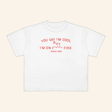 Sydney Rose Merch You Say I'm Cool Shirt But I'm On F Fire T-Shirt Gifts For Music Fans - Roseregae