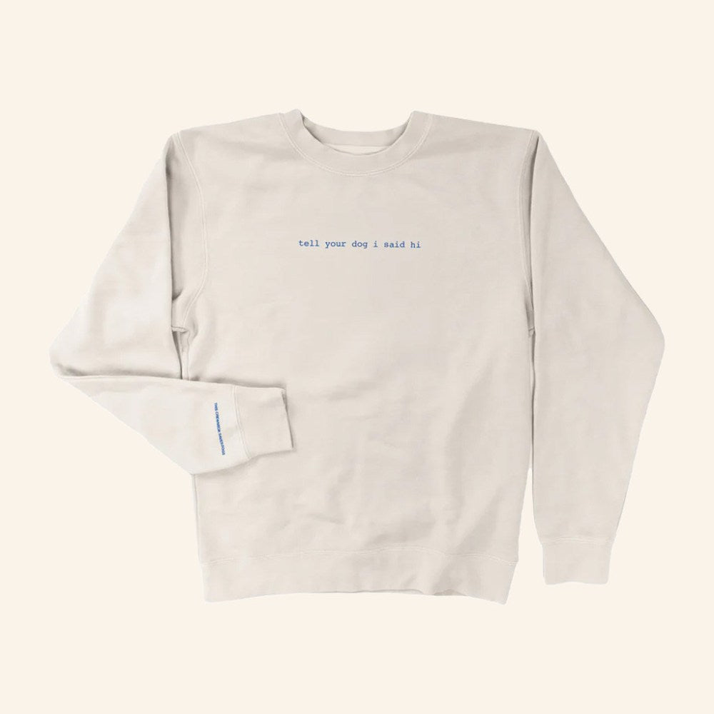 Tell Your Dog I Said Hi Merch Tell Your Dog I Said Hi Sweatshirt Xmas Gifts For Him - Rose Regae