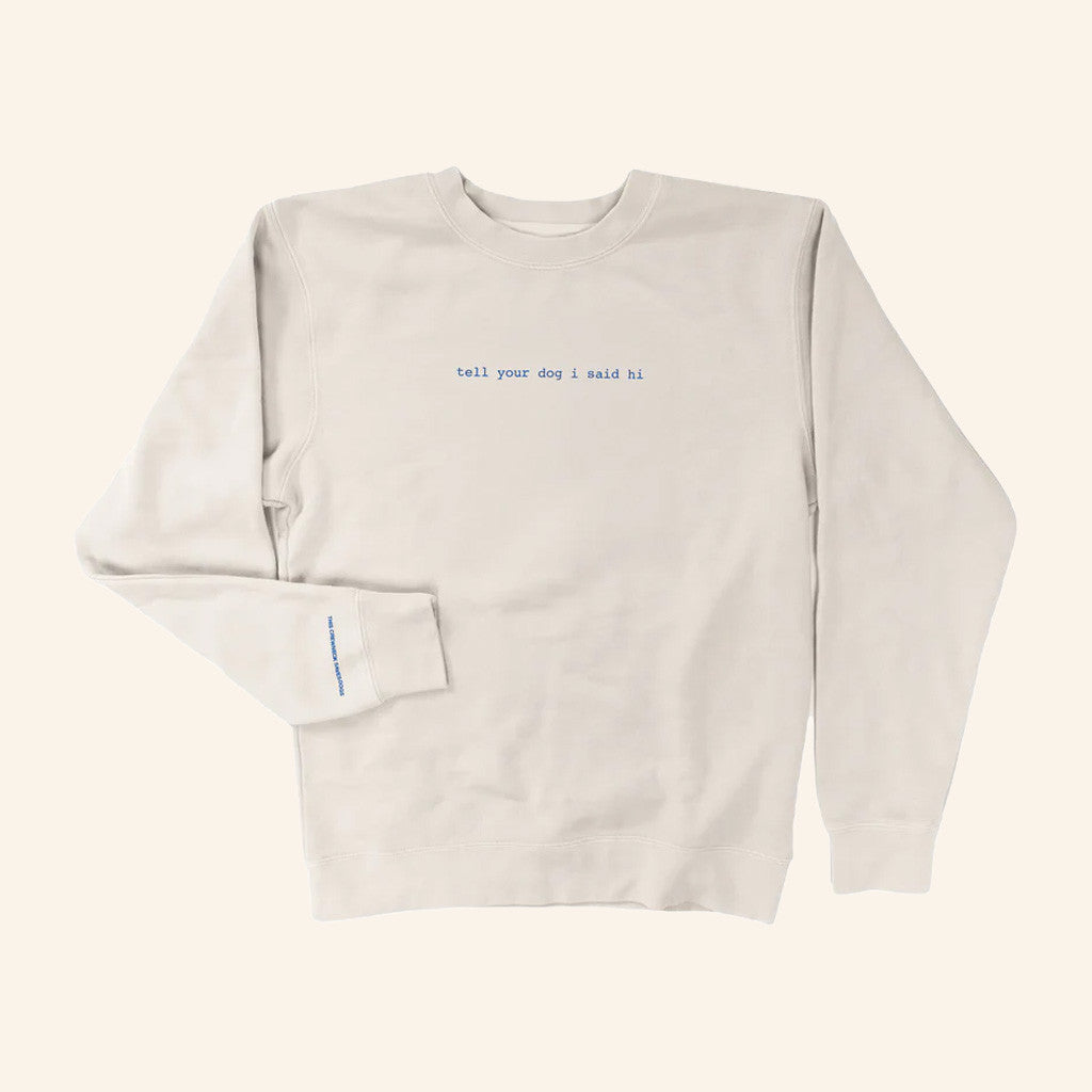 Tell Your Dog I Said Hi Merch Tell Your Dog I Said Hi Sweatshirt Xmas Gifts For Him - Rose Regae