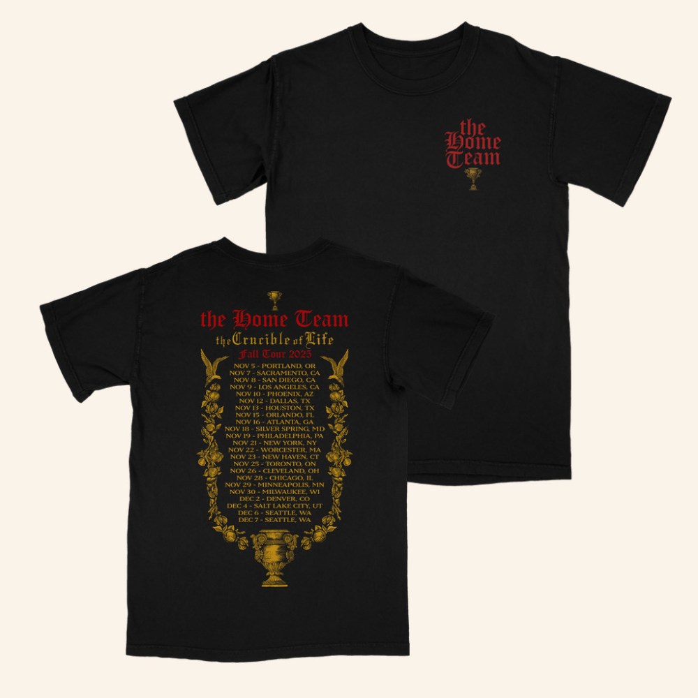 The Home Team Merch The Crucible Of Life Tour T-Shirt Gift For Rock Lover - Roseregae