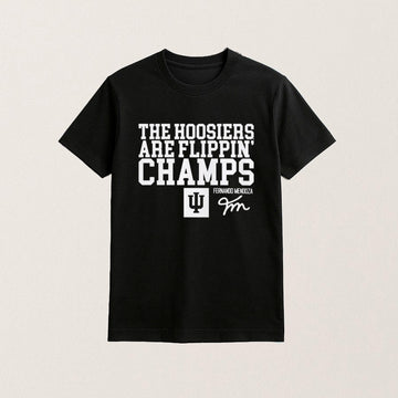 The Hoosiers Are Indiana Flippin Champs Shirt Fernando Mendoza Football Fan Merch Gifts - Roseregae