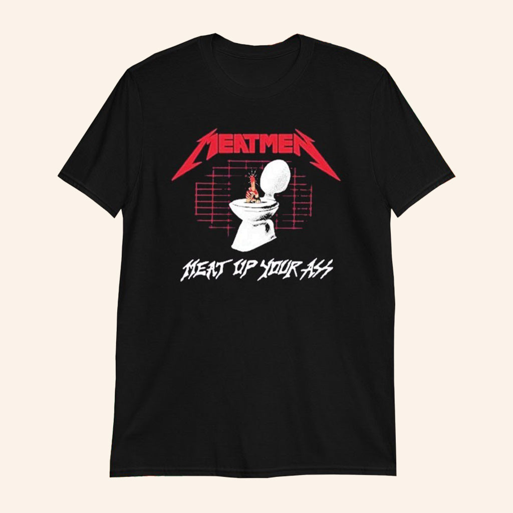 The Meatmen Merch Meat Up Your Ass Toilet Metal T-Shirt Gifts For Band Lovers - Roseregae