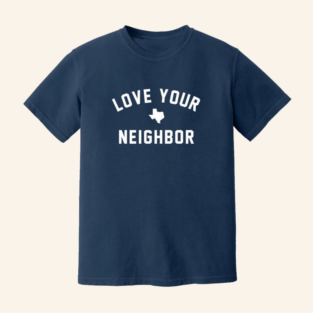 The Shop Forward Merch Texas Love Your Neighbor Shirt Texas Strong T-Shirt Gifts For Him - Roseregae