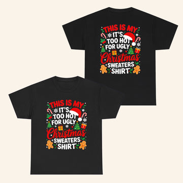 This Is My It's Too Hot For Ugly Christmas Sweaters Shirt Funny T-Shirt Xmas Gifts - Roseregae