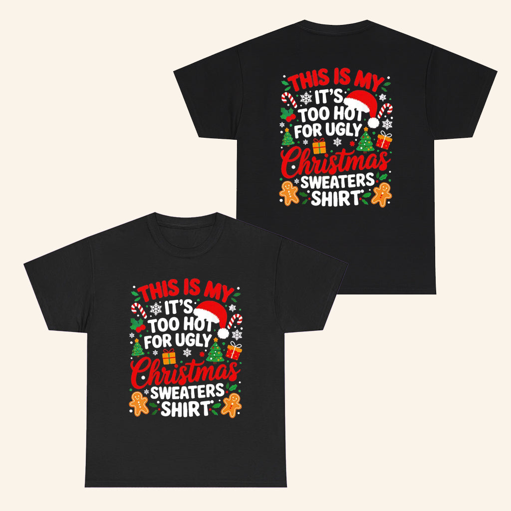 This Is My It's Too Hot For Ugly Christmas Sweaters Shirt Funny T-Shirt Xmas Gifts - Roseregae