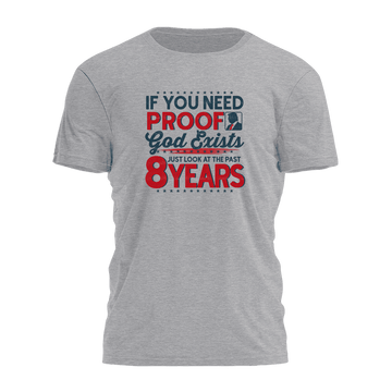 Trump 2025 If You Need Proof God Exists Shirt Patriotic T-Shirt MAGA Gifts For Dad - Roseregae