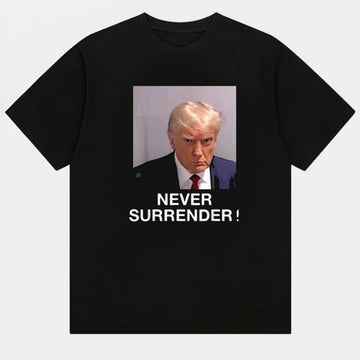 Trump Never Surrender 2025 T-Shirt Donald Trump Merch Gifts For Supporters - Roseregae