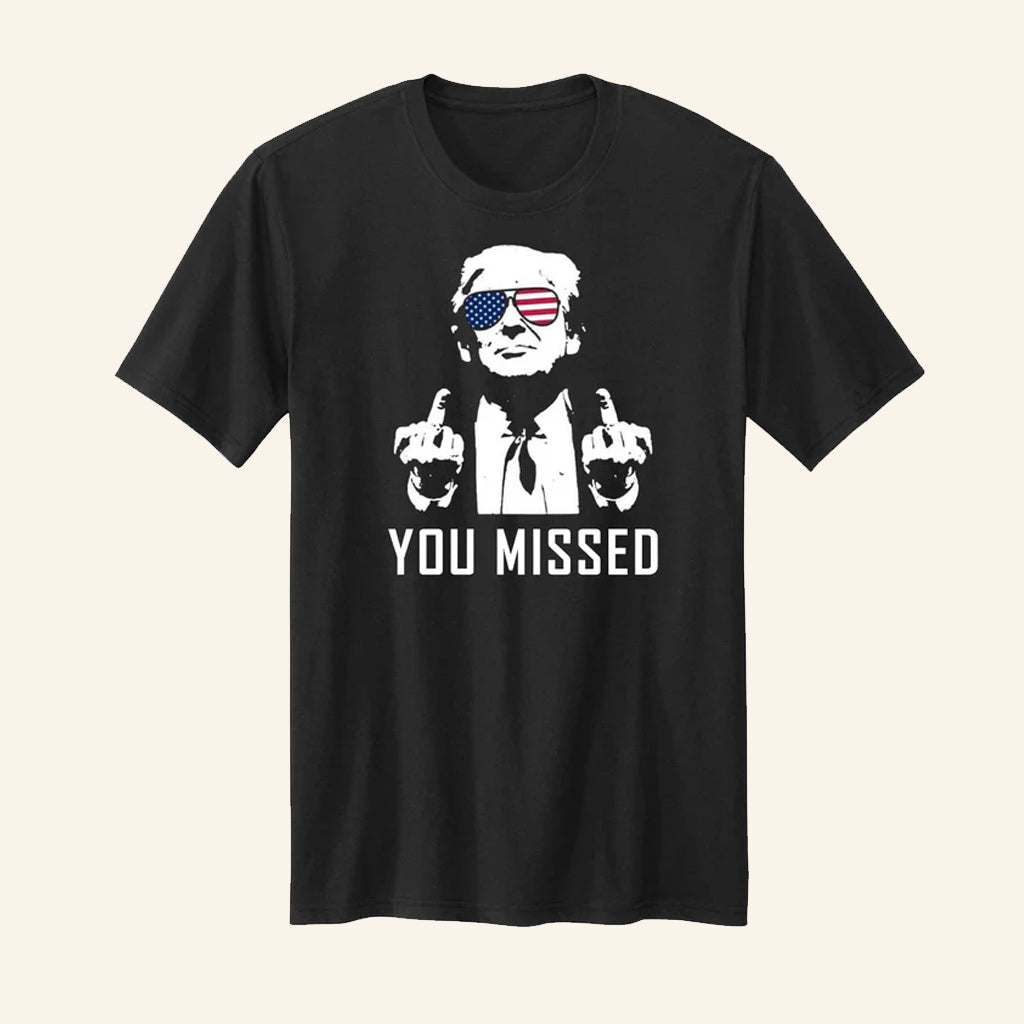 Trump You Missed T-Shirt Funny Political Shirt Gifts For Trump Supporters - Roseregae