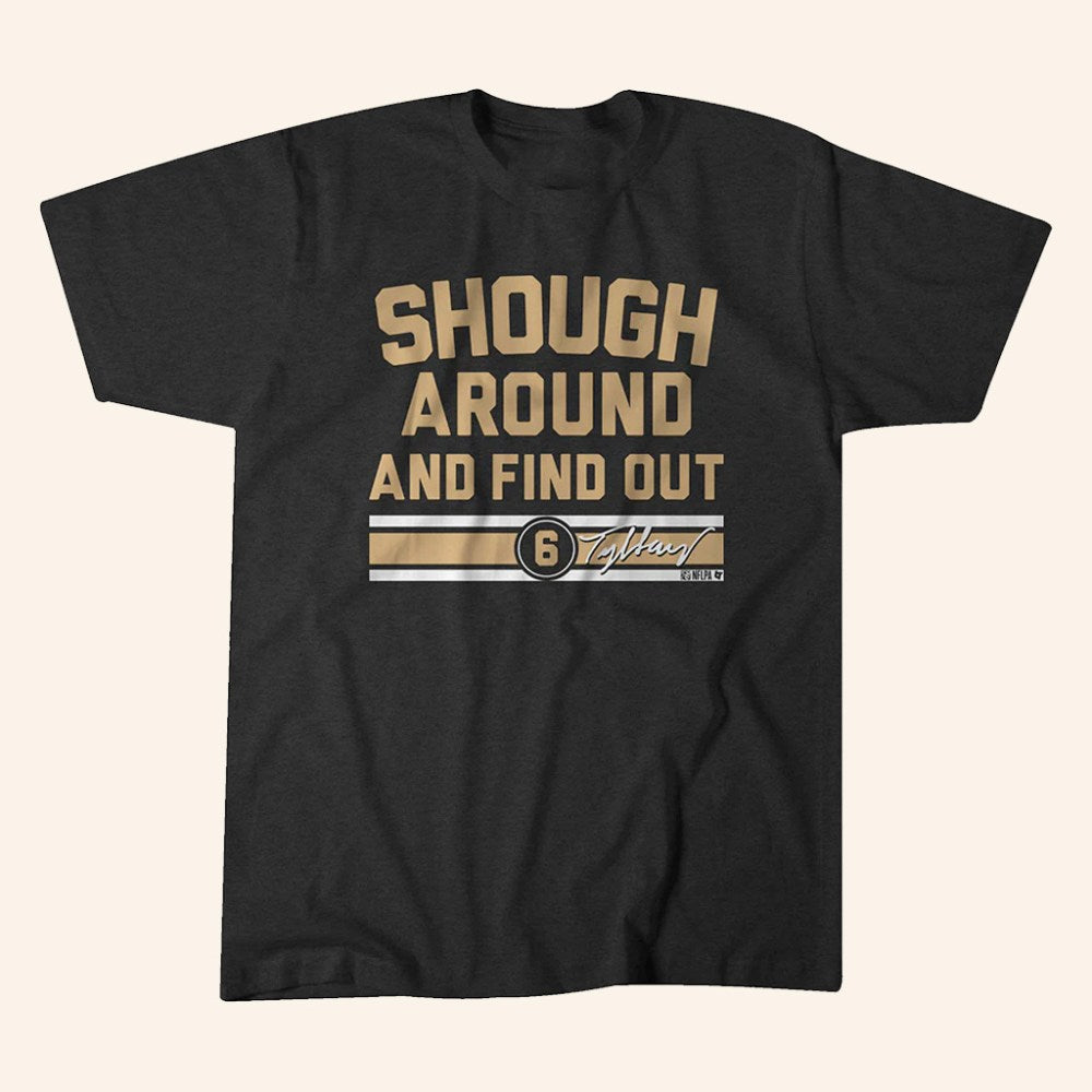 Tyler Shough Around And Find Out Signature T-Shirt Tyler Shough Merch Gifts For Football Fans - Roseregae