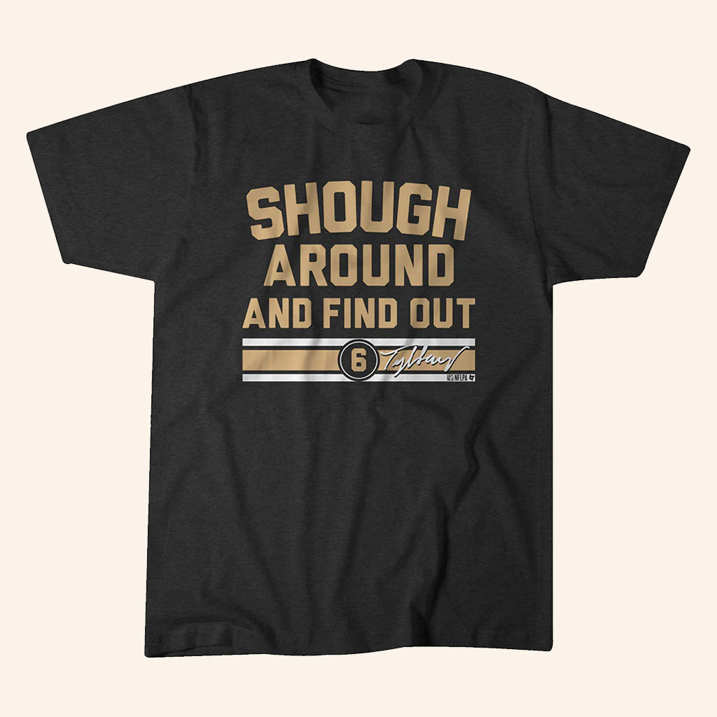 Tyler Shough Around And Find Out Signature T-Shirt Tyler Shough Merch Gifts For Football Fans - Roseregae