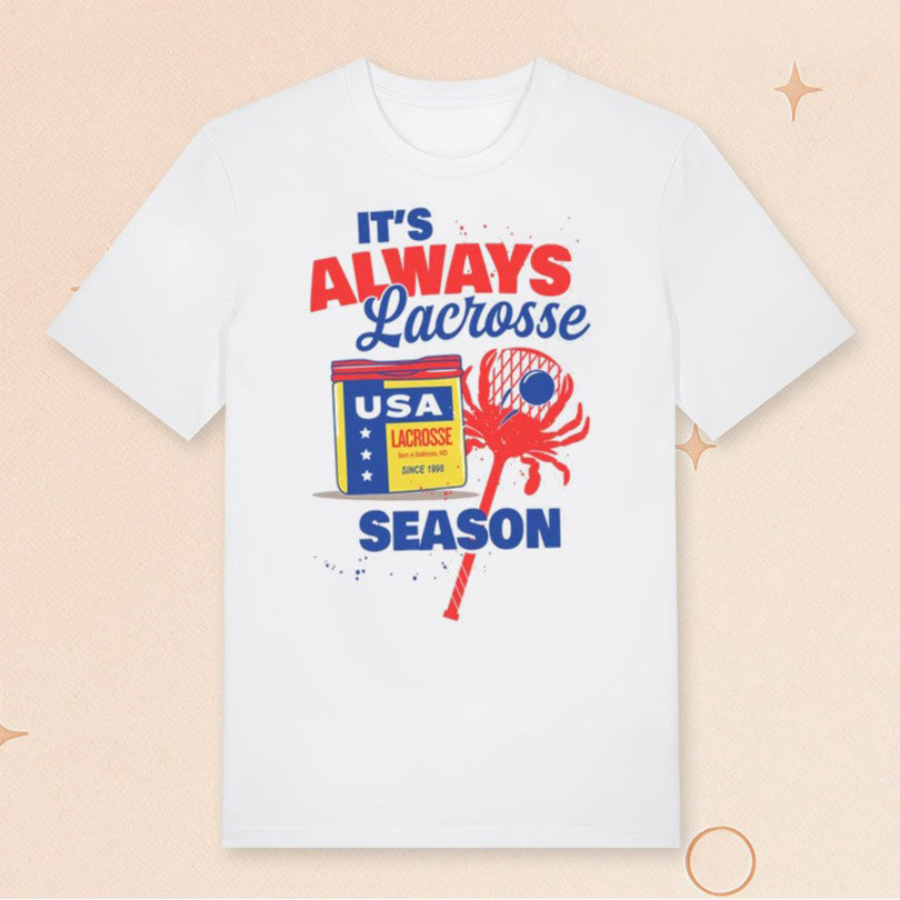 USA Lacrosse Merch It's Always Lacrosse Season T-Shirt Gifts For Sports Lovers - Roseregae
