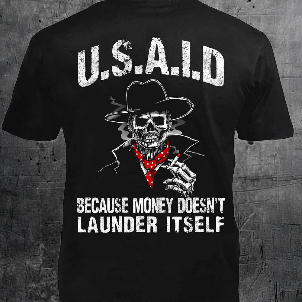 USAID Because Money Doesn't Launder Itself Shirt Funny Sarcastic Political T-Shirt MAGA Merch - Roseregae