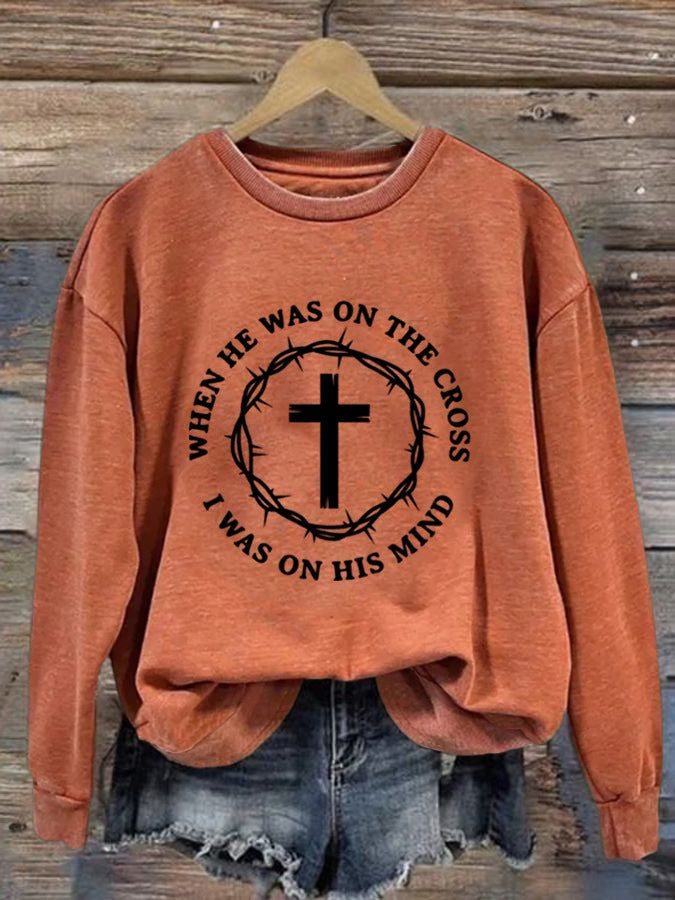 When He Was On The Cross I Was On His Mind Sweatshirt Faith Clothing For Women Gifts - Rose Regae