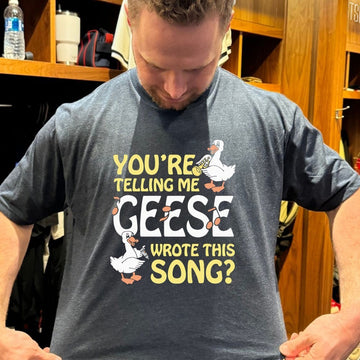 Youre Telling Me Geese Wrote This Song T Shirt - Roseregae